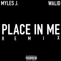 Place In Me (Remix) (feat. Walid) (prod. by Walid)