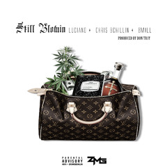 Still Blowin - Luciano x Chris BChillin x B Mill