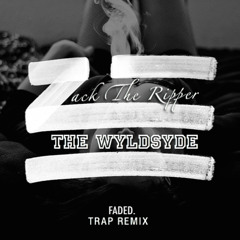 Zhu - Faded Trap Remix (Zack The Ripper X The WyldSyde)