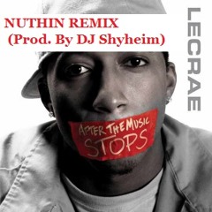 Lecrae- Nuthin (Remix) prod. by DJ Shyheim (Radio Version)