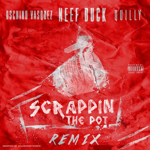 NEEF-BUCK FT OSCHINO VASQUEZ AND QUILLY-SCRAPPIN THE POT-REMIX