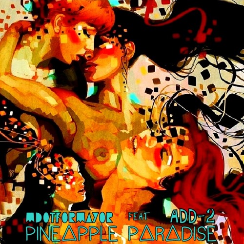 MdotforMayor - Pineapple Paradise Ft. Add - 2