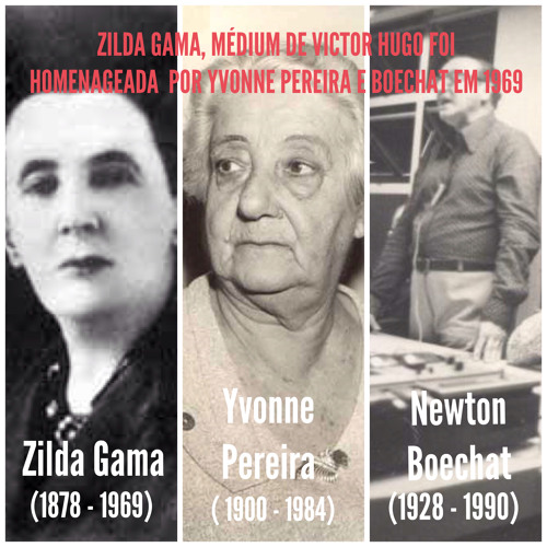 Ouça Yvonne Pereira e Newton Boechat homenagearem, em 1969, ZILDA GAMA, a médium de Victor Hugo