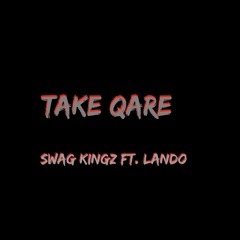 Take Qare - Swag Kingz Ft. Lando