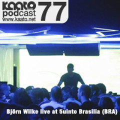 Kaato Podcast #77 - Björn Wilke live at 5uinto, Brasilia (BRA) - Oct 18th 2014