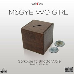 Sarkodie - M3gye Wo Girl ft. Shatta Wale