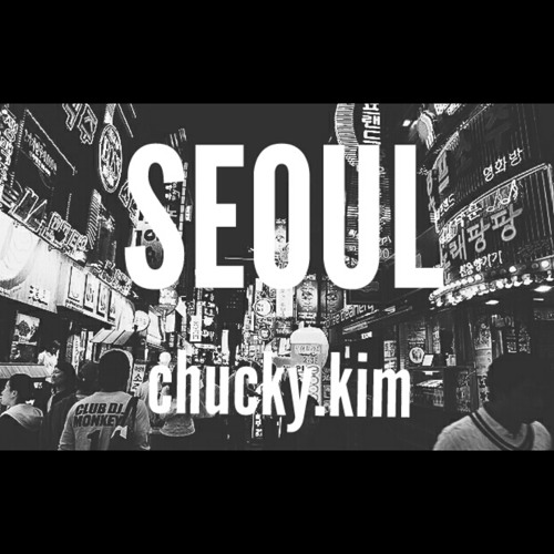 Stream Seoul by chucky kim | Listen online for free on SoundCloud