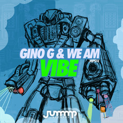 Gino G & We AM - Vibe "SUPPORTED BY SIDNEY SAMSON, JUICY M, LUCKY DATE" [OUT November 20th, 2014]