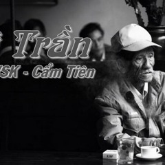 Cõi Trần  - NMT & Cẩm Tiên - W.S.K