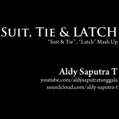 Suit and Tie X Latch - Aldy Saputra T [JT & Sam Smith Cover]