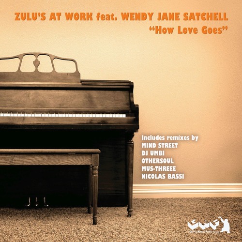 Zulu's At Work Feat. Wendy Jane Satchell - How Love Goes (Main Instrumental Mix)