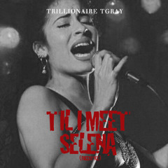Trillionaire TGray - Till I Meet Selena