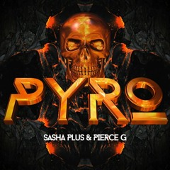 Sasha Plus x Pierce G - Pyro