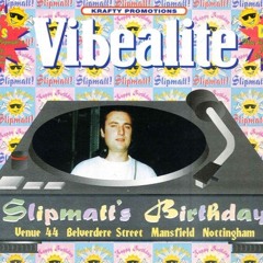 VIBES-VIBEALITE -Venue 44- SLIPMATT'S BIRTHDAY 21.04.95 SIDE A