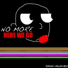 No More Here We Go [FREE DOWNLOAD]