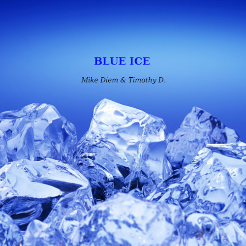 Mike Diem & Timothy D. - Blue Ice (Original Mix)