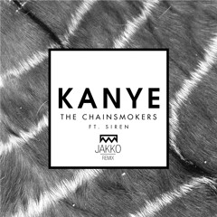 The Chainsmokers Ft. Siren - Kanye (Jakko Remix) [FREE DOWNLOAD]