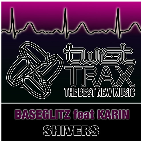 Baseglitz feat Karin - Shivers - Twist Trax 80
