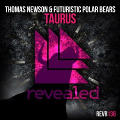Thomas Newson & Futuristic Polar Bears - Taurus (Hardwell World Premier HOA 191)