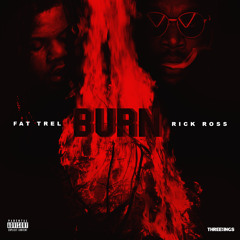 BURN FT RICK ROSS