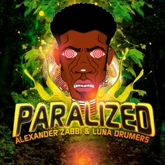 Alexander Zabbi & Luna Drumers - Paralized(Original Mix)OUT NOW!!!