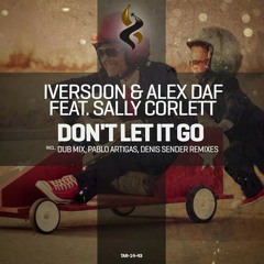 Iversoon & Alex Daf Feat. Sally Corlett - Don't Let It Go (Pablo Artigas Remix) OUT NOW!