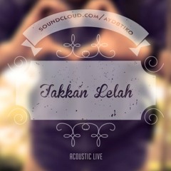 Takkan Lelah (Acoustic Live)