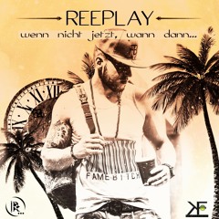 Reeplay - Wenn nicht jetzt wann dann