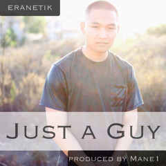 EraNetik - Just A Guy (Produced By Mane1)