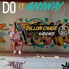 Dillon Chase - Do It Anyway ft. Kadence