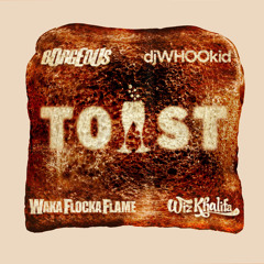 Borgeous Ft. Whoo Kid & Waka Flocka & Wiz Khalifa - Toast
