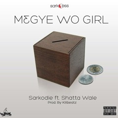 Sarkodie - M3gye Wo Girl(feat Shatta Wale)(Prod By KillBeatz)(Ghtracks.net)