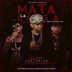 Eloy Featuring D.OZi & Luigi 21 Plus - Mata La Liga (Official Remix)