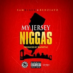BENZI A X SAM BLACK  "MY JERSEY NIGGAS" PRODUCED BY TRAPHITTAZ