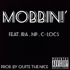 Mobbin!' (Feat. Ira , NP , C - Locs)