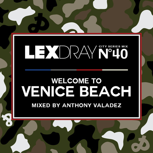 Lexdray City Series - Volume 40 - Welcome to Venice Beach - Mixed by Anthony Valadez