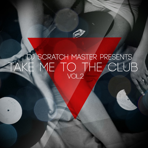 Dj Scratch Master Presents "Take Me To The Club Vol.2"