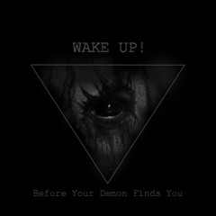 Wake Up Before Your Demon Finds You