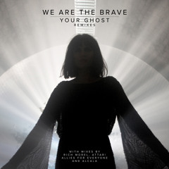 We Are The Brave - Your Ghost (Extended Version)
