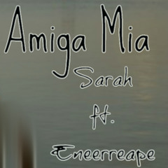 Sarah ft.Eneerreape - Amiga Mia