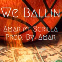 Amar feat. Scrilla - We Ballin(prod. Amar)
