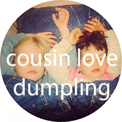 Cousin Love (moguz, kaan dede) - Dumpling