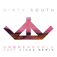 Dirty South - Unbreakable (Lost Kings Remix)