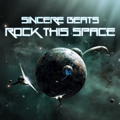 Sincere Beats - Rock This Space