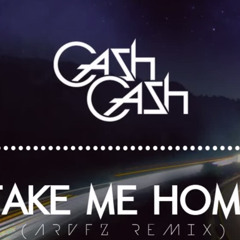 Cash Cash - Take Me Home (ARVFZ Remix)