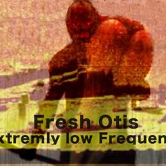 FreshOtis - Extremly Low Frequenzy (SDL)