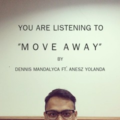 Move Away ft. Anesz Yolanda