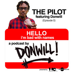 Episode 000 - The Pilot w/ Donwill