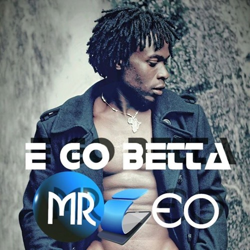 Mr. Leo - E Go Better [Prod.By Salatiel]