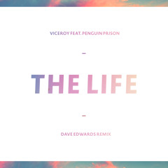 Viceroy feat. Penguin Prison - The Life (Dave Edwards Remix)